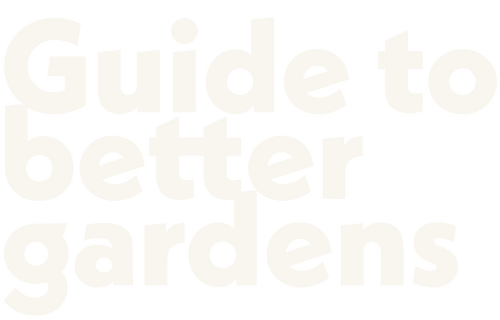 Guide To Better Gardens